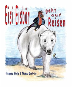 Eisi Eisbär geht auf Reisen (eBook, ePUB) - Dietrich, Thomas; Stolle, Ramona Eisi Eisbär geht auf Reisen (eBook, ePUB) - Dietrich, Thomas; Stolle, Ramona