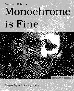 Monochrome is Fine (eBook, ePUB) - J Roberts, Andrew