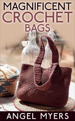 Magnificent Crochet Bags (eBook, ePUB) - Myers, Angel