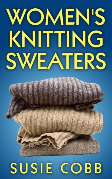 Women's Knitting Sweaters (eBook, ePUB) Women's Knitting Sweaters (eBook, ePUB)