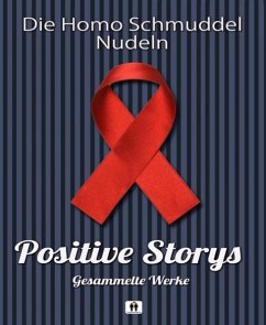 Positive Storys (eBook, ePUB) - Schmuddel Nudeln, Homo