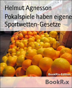 Pokalspiele haben eigene Sportwetten-Gesetze (eBook, ePUB) - Agnesson, Helmut