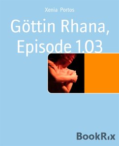 Göttin Rhana, Episode 1.03 (eBook, ePUB) - Portos, Xenia