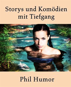 Storys und Komödien mit Tiefgang (eBook, ePUB) - Humor, Phil