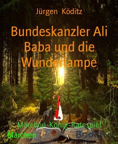 Bundeskanzler Ali Baba und die Wunderlampe (eBook, ePUB) - Köditz, Jürgen