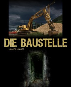 Die Baustelle (eBook, ePUB) - Brandt, Sascha