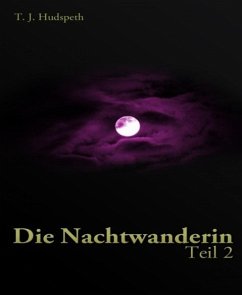 Die Nachtwanderin - Teil 2 (eBook, ePUB) - T. J. Hudspeth