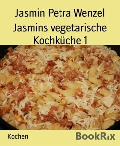Jasmins vegetarische Kochküche 1 (eBook, ePUB) - Wenzel, Jasmin Petra