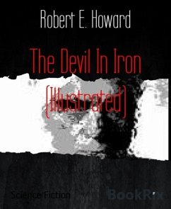The Devil In Iron (Illustrated) (eBook, ePUB) - Howard, Robert E.