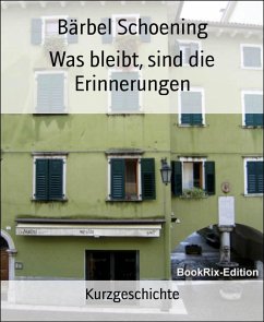 Cover Was bleibt, sind die Erinnerungen (eBook, ePUB)