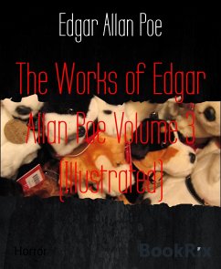 The Works of Edgar Allan Poe Volume 3 (Illustrated) (eBook, ePUB) - Allan Poe, Edgar