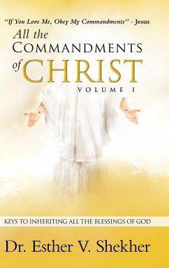 All the Commandments of Christ Volume I - Shekher, Esther V.