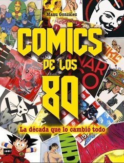 Cómics de Los 80: La Década Que Lo Cambió Todo - González, Manu