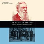 The War Criminal's Son: The Civil War Saga of William A. Winder