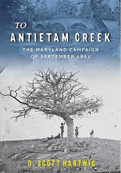To Antietam Creek - Hartwig, D. Scott (Gettysburg National Military Park)