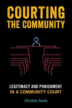 Courting the Community: Legitimacy and Punishment in a Community Court - Zozula, Christine