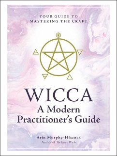 Wicca: A Modern Practitioner's Guide - Murphy-Hiscock, Arin