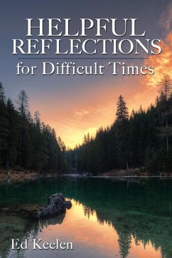 Helpful Reflections for Difficult Times - Keelen, Ed