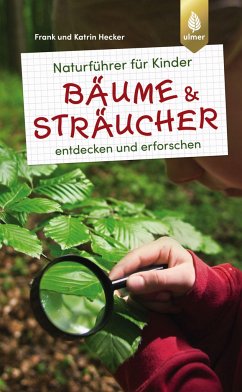 Naturführer für Kinder: Bäume und Sträucher - Hecker, Frank;Hecker, Katrin