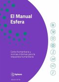 El Manual Esfera: Carta Humanitaria Y Normas Minimas Para La Respuesta Humanitaria