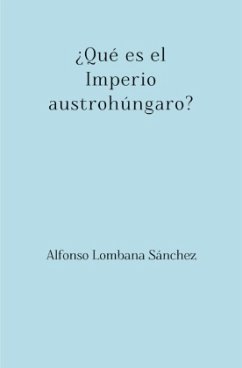 ¿Qué es el Imperio austrohúngaro? - Lombana Sánchez, Alfonso