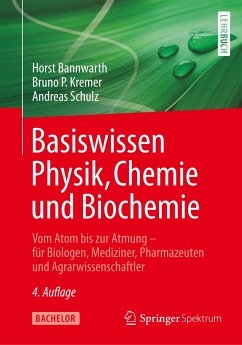 Basiswissen Physik, Chemie und Biochemie - Bannwarth, Horst;Kremer, Bruno P.;Schulz, Andreas