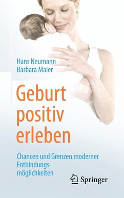 Geburt positiv erleben - Neumann, Hans;Maier, Barbara