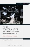Fiery Temporalities in Theatre and Performance (eBook, ePUB)