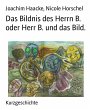Das Bildnis des Herrn B. oder Herr B.... - Bild 1