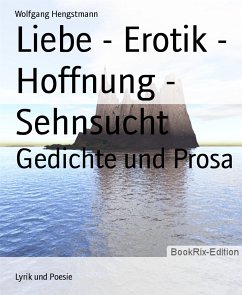 Liebe - Erotik - Hoffnung - Sehnsucht (eBook, ePUB) - Hengstmann, Wolfgang