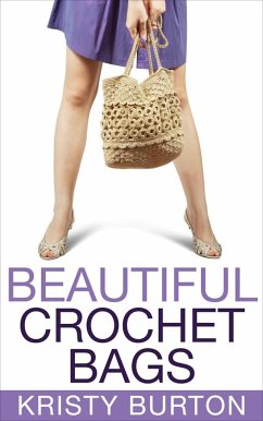 Beautiful Crochet Bags (eBook, ePUB) - Burton, Kristy