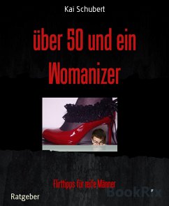 über 50 und ein Womanizer (eBook, ePUB) - Schubert, Kai