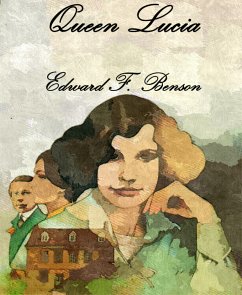 Queen Lucia (eBook, ePUB) - F. Benson, Edward