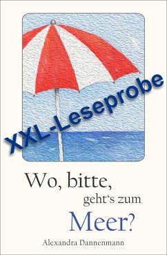 Wo, bitte, geht's zum Meer? - Mallorca-Erzählungen : XXL - Leseprobe (eBook, ePUB) - Dannenmann, Alexandra