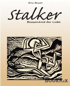 Stalker - Besessenheit der Liebe (eBook, ePUB) - Eric BAWOR, Ed