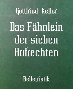 Das Fähnlein der sieben Aufrechten (eBook, ePUB) - Keller, Gottfried