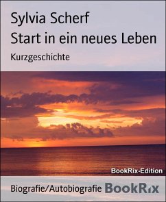 Start in ein neues Leben (eBook, ePUB) - Scherf, Sylvia