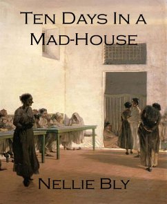 Ten Days In a Mad-House (eBook, ePUB) - Bly, Nellie