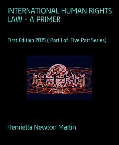 INTERNATIONAL HUMAN RIGHTS LAW - A PRIMER (eBook, ePUB) - Newton Martin, Henrietta