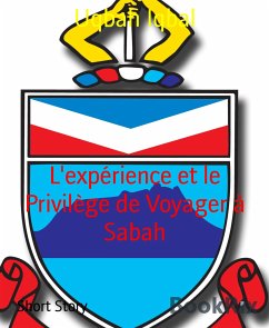 L'expérience et le Privilège de Voyager à Sabah (eBook, ePUB) - Iqbal, Uqbah