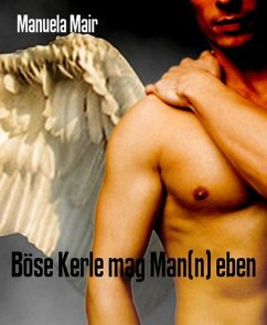 Böse Kerle mag Man(n) eben (eBook, ePUB) - Mair, Manuela