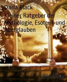 Kleiner Ratgeber der Mythologie, Esoterik und Aberglauben (eBook, ePUB)