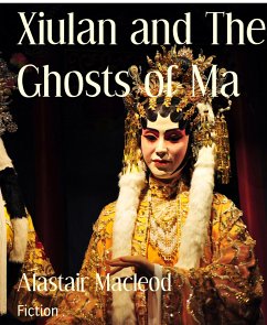 Xiulan and The Ghosts of Ma (eBook, ePUB) - Macleod, Alastair