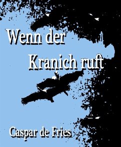 Wenn der Kranich ruft (eBook, ePUB) - de Fries, Caspar