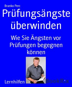 Prüfungsängste überwinden (eBook, ePUB) - Perc, Branko