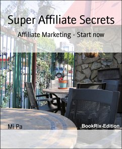 Super Affiliate Secrets (eBook, ePUB) - Pa, Mi