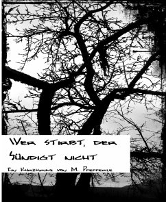 Wer stirbt, der sündigt nicht (eBook, ePUB) - Pfefferle, M.