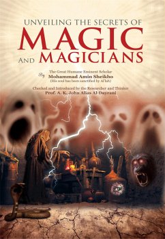 Unveiling the Secrets of Magic and Magicians (eBook, ePUB) - Amin Sheikho, Mohammad; K. John Alias Al-Dayrani, A.