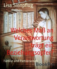 Welches Maß an Verantwortung trägt ein Beziehungsopfer? (eBook, ePUB) - Sinnpflug, Lisa