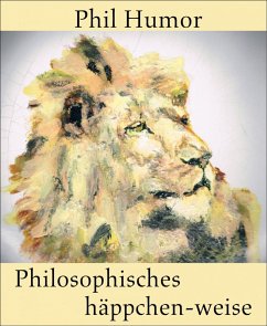 Philosophisches häppchen-weise (eBook, ePUB) - Humor, Phil